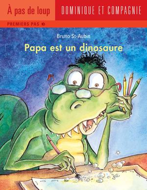 Papa est un dinosaure | St-Aubin, Bruno