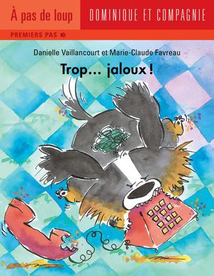 Trop... jaloux ! | Favreau, Marie-Claude