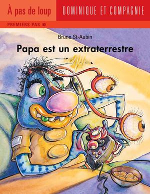 Papa est un extraterrestre | St-Aubin, Bruno