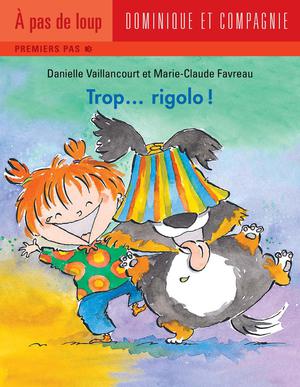 Trop... rigolo ! | Favreau, Marie-Claude