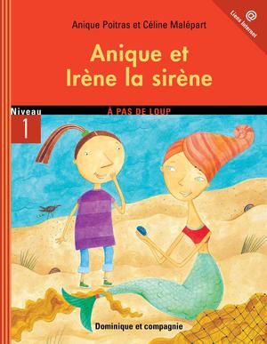Anique et Irène la sirène | Malépart, Céline