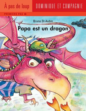 Papa est un dragon | St-Aubin, Bruno