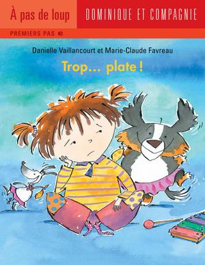 Trop... plate ! | Favreau, Marie-Claude