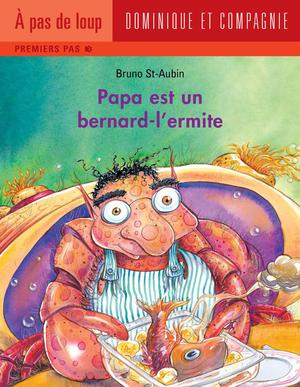 Papa est un bernard-l'ermite | St-Aubin, Bruno