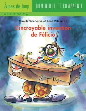 L'incroyable invention de Félicio | Villeneuve, Anne