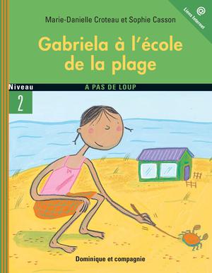 Gabriela à l’école de la plage | Croteau, Marie-Danielle