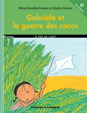 Gabriela et la guerre des cocos | Croteau, Marie-Danielle