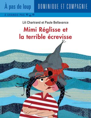 Mimi Réglisse et la terrible écrevisse | Bellavance, Paule