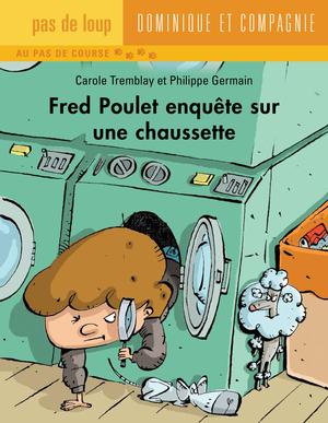 Fred Poulet enquête sur une chaussette | Germain, Philippe
