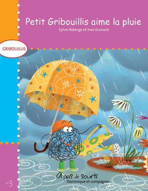 Petit Gribouillis aime la pluie | Roberge, Sylvie
