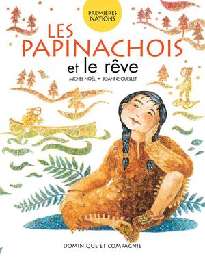 Les Papinachois et le rêve | Ouellet, Joanne