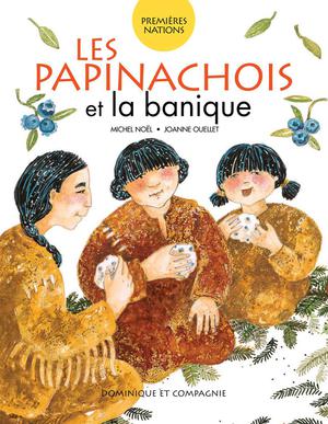 Les Papinachois et la banique | Ouellet, Joanne