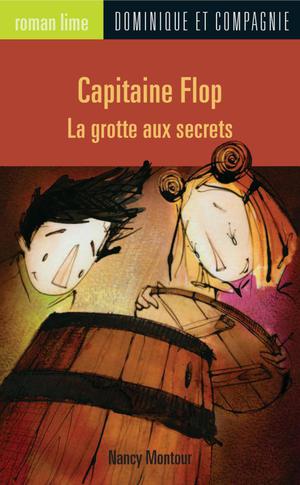 Capitaine Flop - La grotte aux secrets | Fil Et Julie