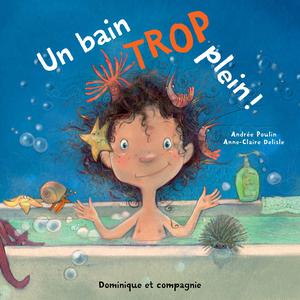 Un bain trop plein ! | Delisle, Anne-Claire