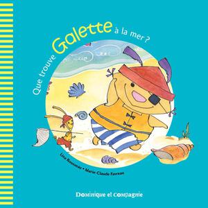 Que trouve Galette à la mer ? | Favreau, Marie-Claude