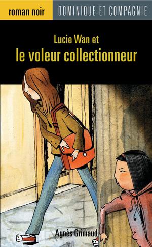 Lucie Wan et le voleur collectionneur | Grimaud, Agnès