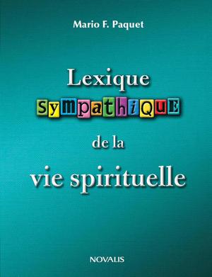 Lexique sympathique de la vie spirituelle | Paquet, Mario F.