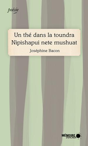 Un thé dans la toundra / Nipishapui nete mushuat | Bacon, Joséphine