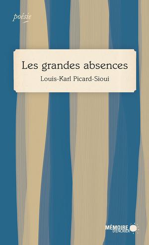 Les grandes absences | Picard-Sioui, Louis-Karl
