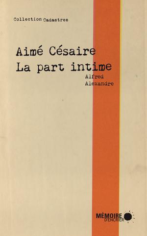 Aimé Césaire, la part intime | Alexandre, Alfred