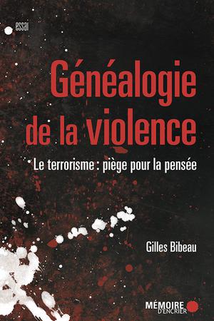 Généalogie de la violence | Bibeau, Gilles