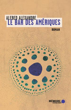 Le bar des Amériques | Alexandre, Alfred