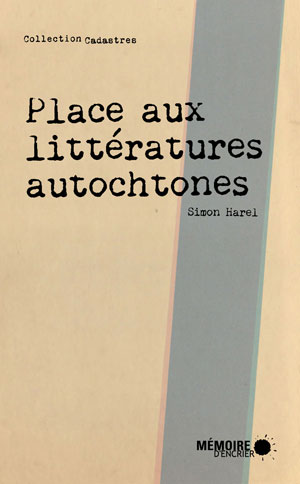 Place aux littératures autochtones | Harel, Simon