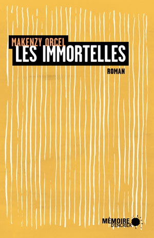 Les immortelles | Orcel, Makenzy