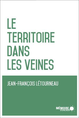 Le territoire dans les veines | Létourneau, Jean-François