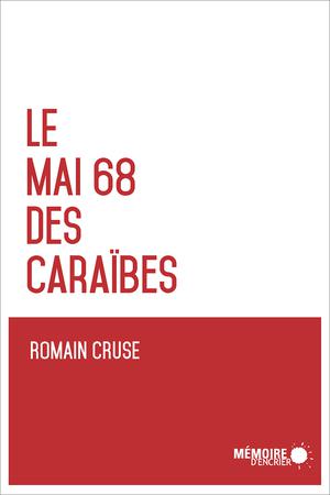 Le Mai 68 des Caraïbes | Cruse, Romain