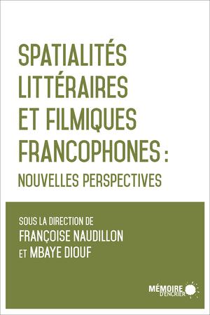 Spatialités littéraires et filmiques francophones | Naudillon, Françoise