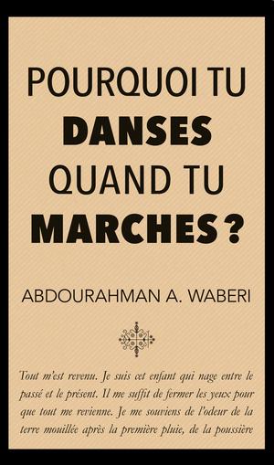 Pourquoi tu danses quand tu marches? | Waberi, Abdourahman A.
