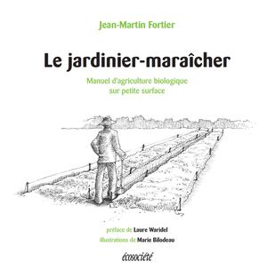 Le jardinier-maraîcher | Fortier, Jean-martin