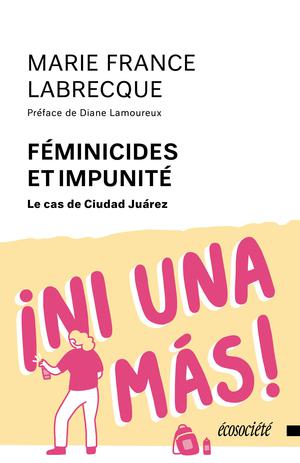 Féminicides et impunité | Labrecque, Marie France