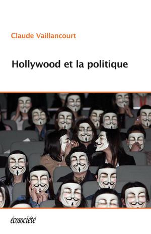 Hollywood et la politique | Vaillancourt, Claude