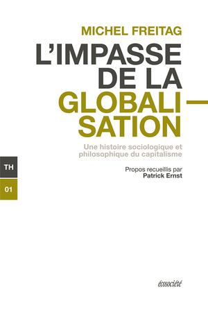 L'impasse de la globalisation | Freitag, Michel