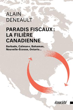 Paradis fiscaux: la filière canadienne | Deneault, Alain