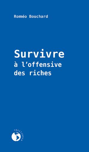 Survivre à l'offensive des riches | Bouchard, Roméo