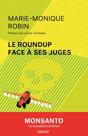 Le Roundup face à ses juges | Robin, Marie-Monique