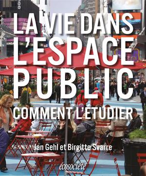 La vie dans l'espace public | Gehl, Jan