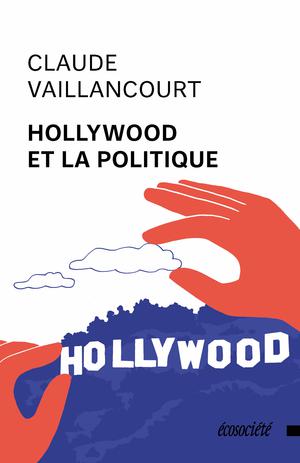 Hollywood et la politique | Vaillancourt, Claude