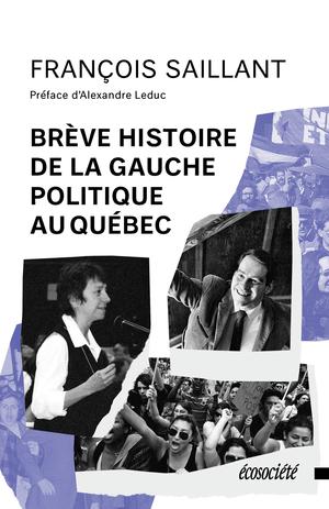 Brève histoire de la gauche au Québec | Saillant, François