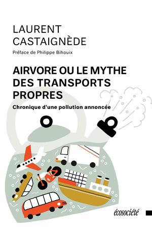 Airvore ou le mythe des transports propres | Castaignède, Laurent