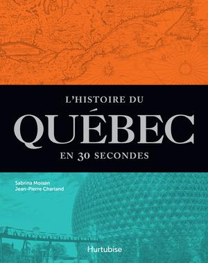 L'histoire du Québec en 30 secondes | Charland, Jean-Pierre