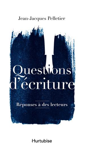 Questions d'écriture | Pelletier, Jean-Jacques
