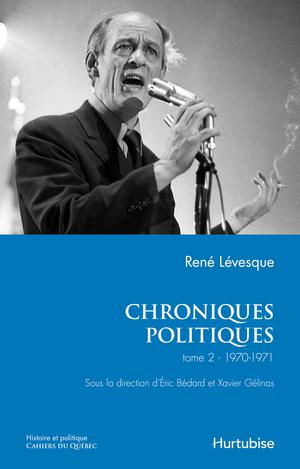 Chroniques politiques de René Lévesque T2 - 1970-1971 | Lévesque, René