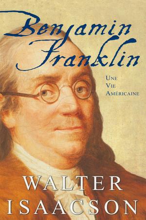 Benjamin Franklin | Issacson, Walter