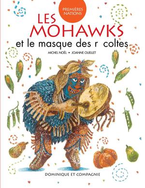 Les Mohawks et le masque des récoltes | Ouellet, Joanne