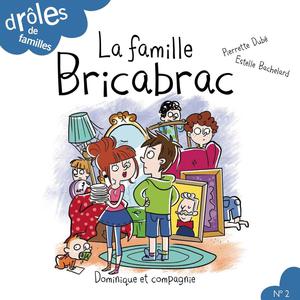 La famille Bricabrac | Bachelard, Estelle
