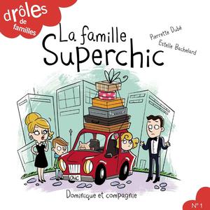 La famille Superchic | Bachelard, Estelle